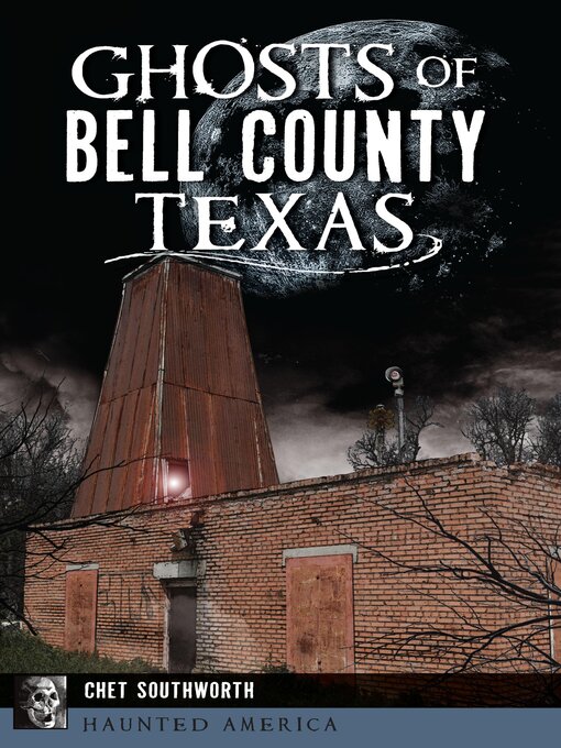Title details for Ghosts of Bell County, Texas by Chet Southworth - Available